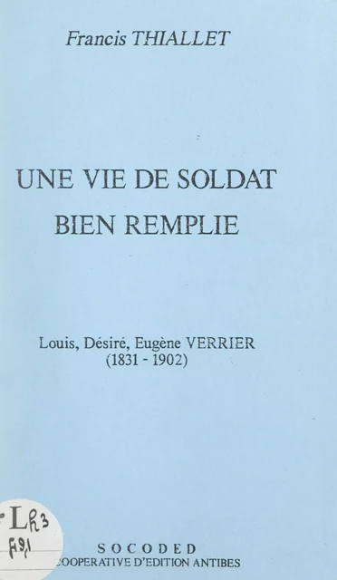 Une vie de soldat bien remplie : Louis, Désiré, Eugène Verrier (1831-1902) - Francis Thiallet - FeniXX réédition numérique