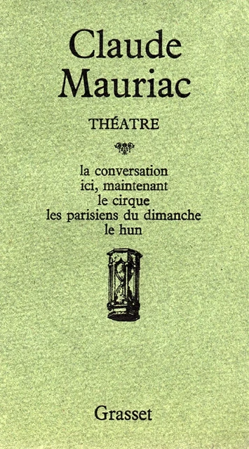 Théâtre - Claude Mauriac - Grasset