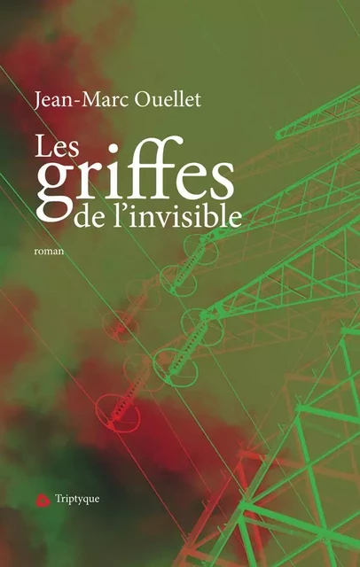 Les griffes de l'invisible - Jean-Marc Ouellet - Groupe Nota bene