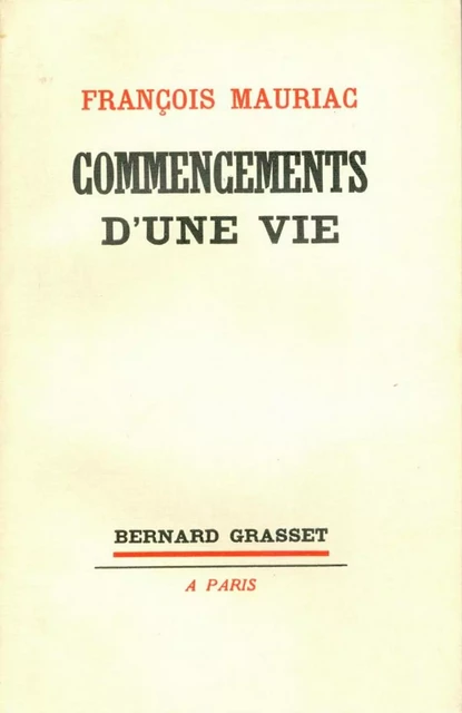 Commencements d'une vie - François Mauriac - Grasset