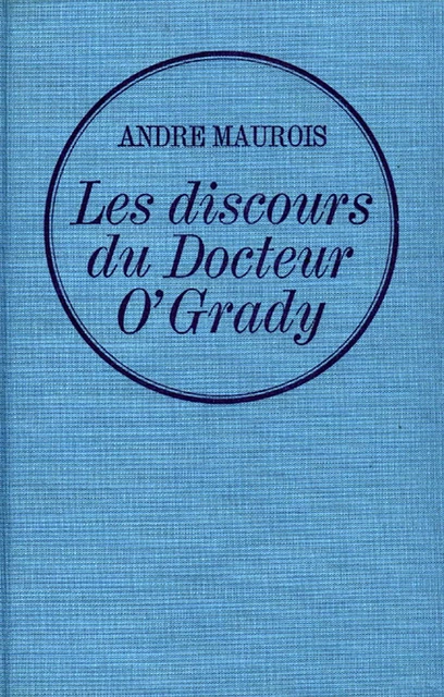 Les discours du dr. O'Grady - André Maurois - Grasset