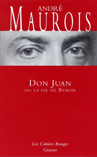 Don Juan ou la vie de Byron - André Maurois - Grasset