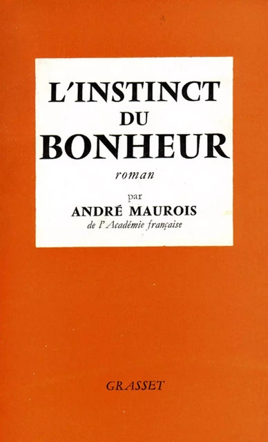 L'instinct du bonheur - André Maurois - Grasset