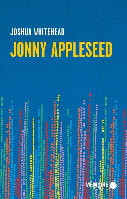 Jonny Appleseed - Joshua Whitehead - Mémoire d'encrier