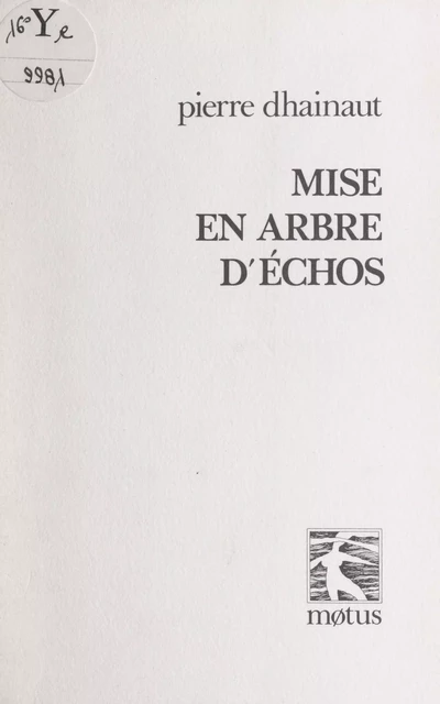 Mise en arbre d'échos - Pierre Dhainaut - FeniXX réédition numérique