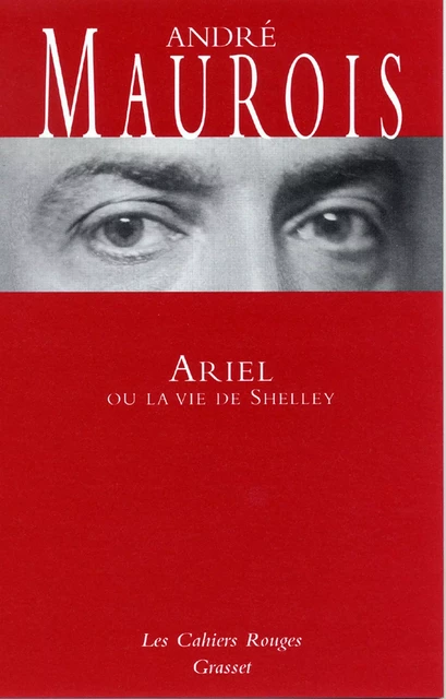 Ariel ou la vie de Shelley - André Maurois - Grasset