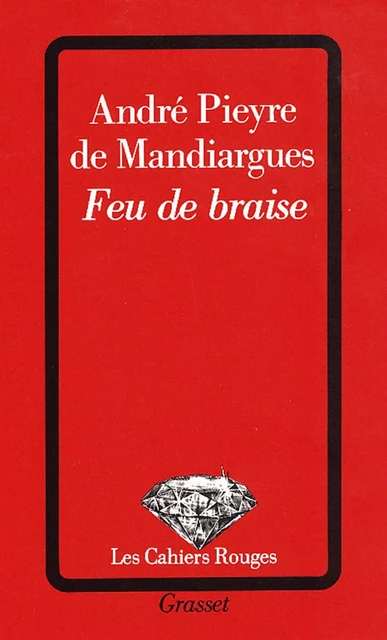 Feu de braise - André Pieyre de Mandiargues - Grasset