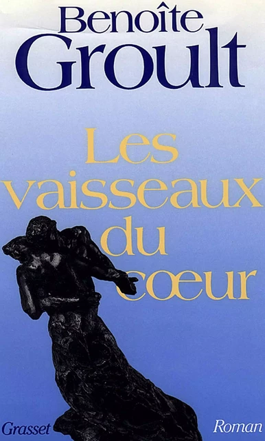 Les vaisseaux du coeur - Benoîte Groult - Grasset