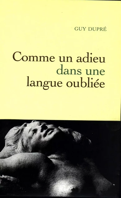 Comme un adieu dans une langue oubliée - Guy Dupré - Grasset