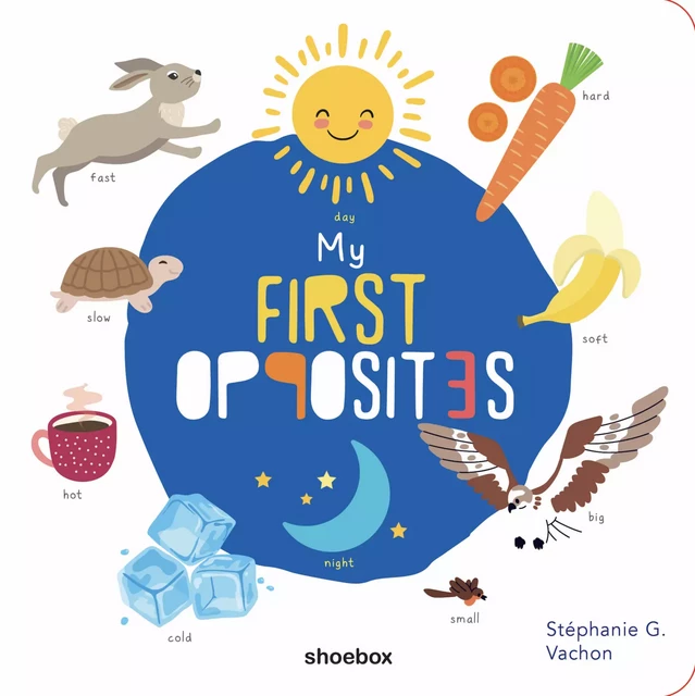 My First Opposites - Stéphanie G. Vachon - Shoebox MEDIA