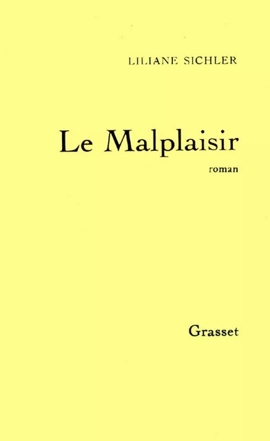 Le malplaisir - Liliane Sichler - Grasset