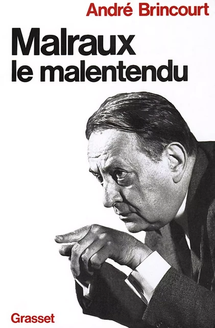 Malraux le malentendu - André Brincourt - Grasset