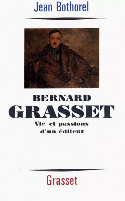 Bernard Grasset - Jean Bothorel - Grasset