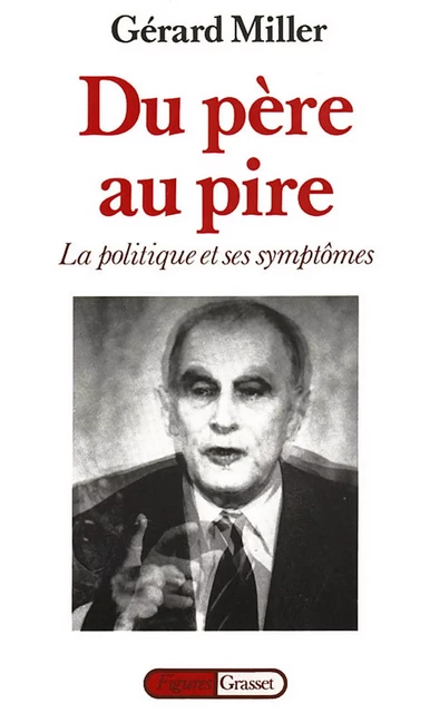 Du père au pire - Gérard Miller - Grasset