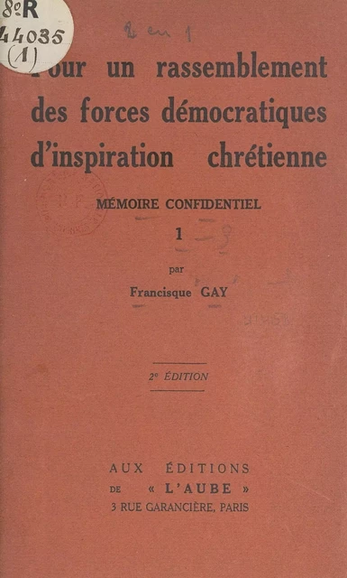 Pour un rassemblement des forces démocratiques d'inspiration chrétienne (1) - Francisque Gay - FeniXX réédition numérique