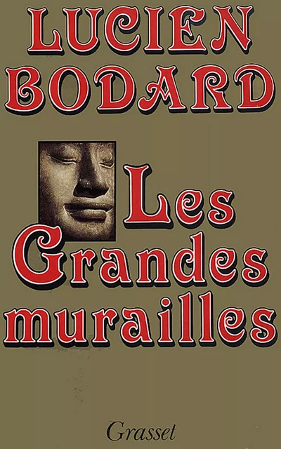 Les grandes murailles - Lucien Bodard - Grasset