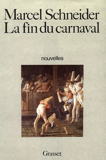 La fin du carnaval - Marcel Schneider - Grasset