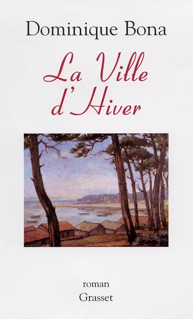 La ville d'hiver - Dominique Bona - Grasset