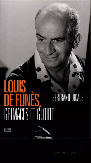 Louis de Funès - Bertrand Dicale - Grasset