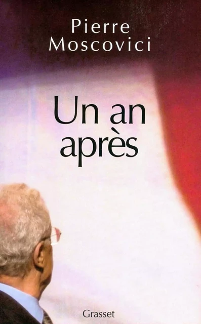 Un an après - Pierre Moscovici - Grasset