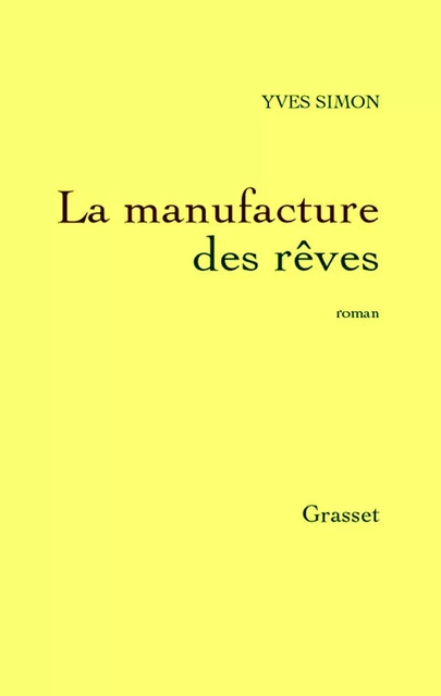 La manufacture des rêves - Yves Simon - Grasset