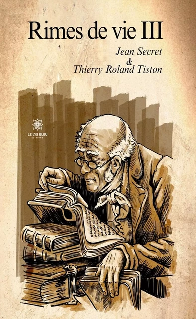 Rimes de Vie - Tome 3 - Thierry Roland Tiston, Jean Secret - Le Lys Bleu Éditions