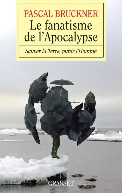 Le fanatisme de l'Apocalypse - Pascal Bruckner - Grasset