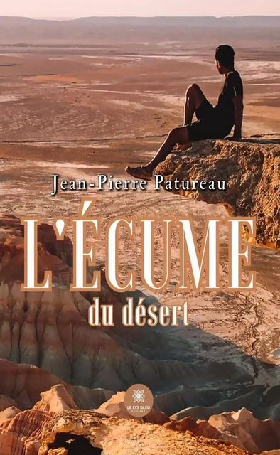 L'écume du désert - Jean-Pierre Patureau - Le Lys Bleu Éditions