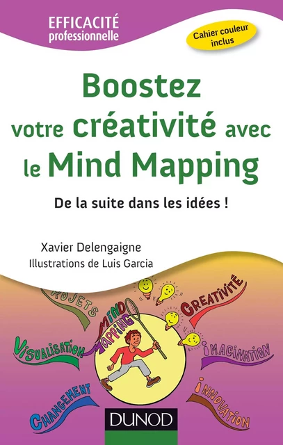 Boostez votre créativité avec le Mind Mapping - Xavier Delengaigne - Dunod