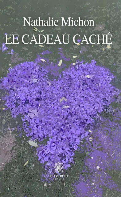 Le cadeau caché - Nathalie Michon - Le Lys Bleu Éditions