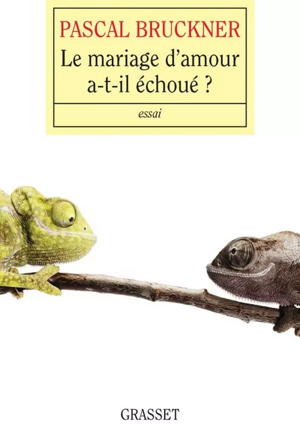 Le mariage d'amour a-t-il échoué ? - Pascal Bruckner - Grasset