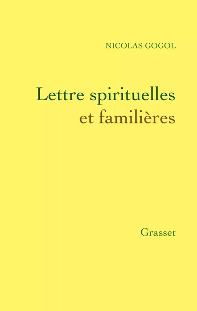 Lettres spirituelles et familières - Nicolas Gogol - Grasset