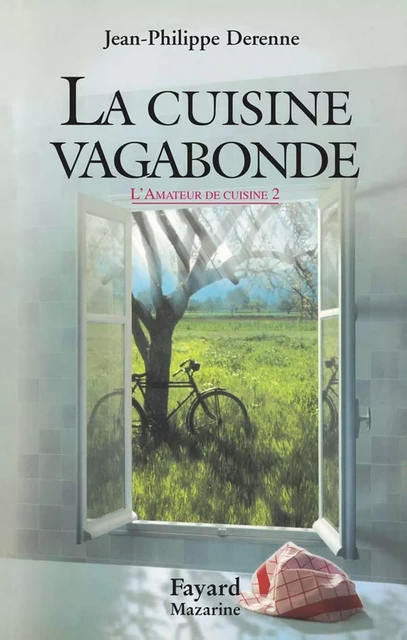 La cuisine vagabonde - Jean-Philippe Derenne - Fayard