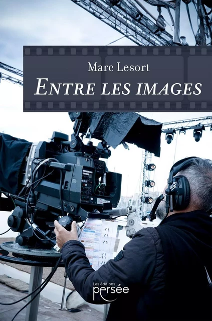 Entre les images - Marc Lesort - Éditions Persée