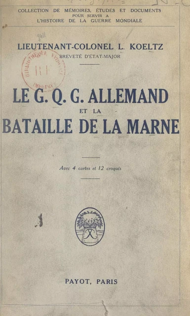 Le G.Q.G. allemand et la Bataille de la Marne - Louis Koeltz - FeniXX réédition numérique