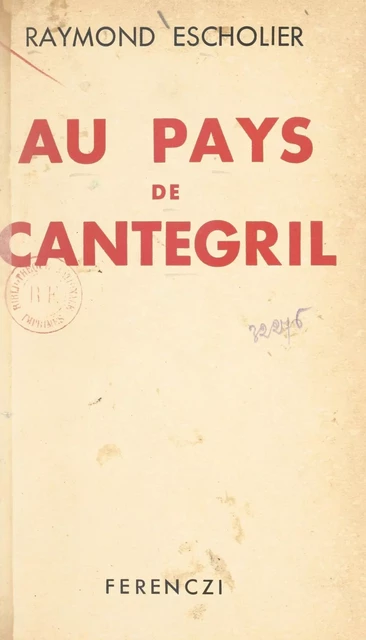 Au pays de Cantegril - Raymond Escholier - FeniXX réédition numérique