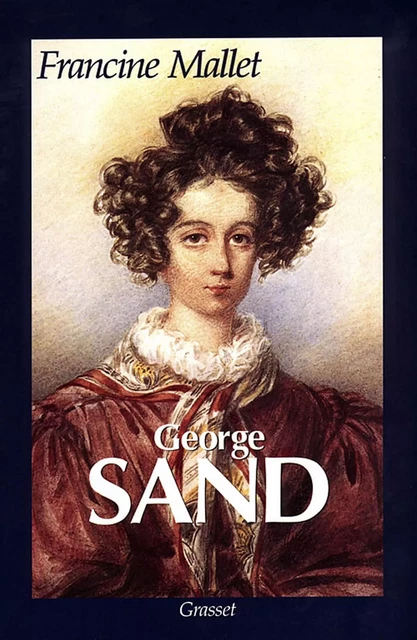 George Sand - Francine Mallet - Grasset