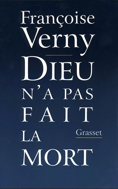 Dieu n'a pas fait la mort - Françoise Verny - Grasset