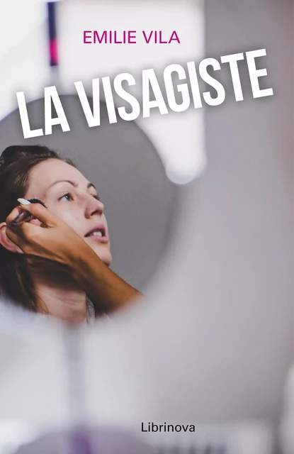 La Visagiste - Emilie Vila - Librinova