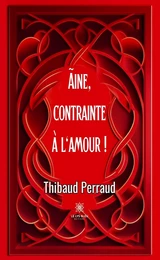 Ãine, contrainte à l'amour !