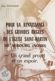 Pour la renaissance des grandes orgues de l'église Saint-Martin de Sebourg (Nord)