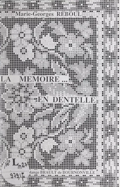 La mémoire... en dentelle - Marie-Georges Reboul - FeniXX réédition numérique