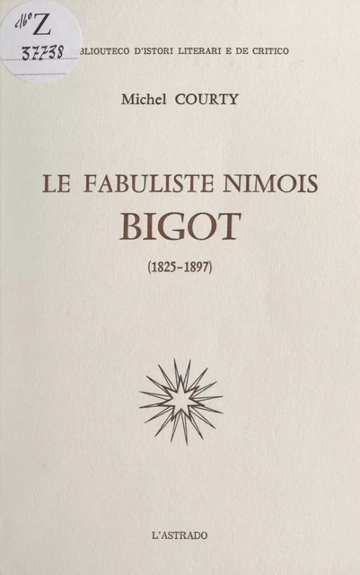 Le fabuliste nîmois Bigot (1825-1897) - Michel Courty - FeniXX réédition numérique