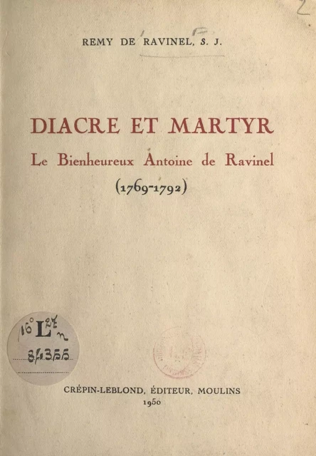 Diacre et martyr, le Bienheureux Antoine de Ravinel (1769-1792) - Rémy de Ravinel - FeniXX réédition numérique