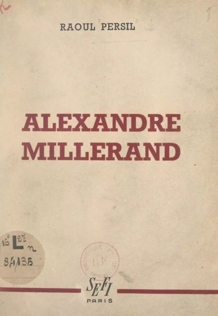 Alexandre Millerand (1859-1943) - Raoul Persil - FeniXX réédition numérique