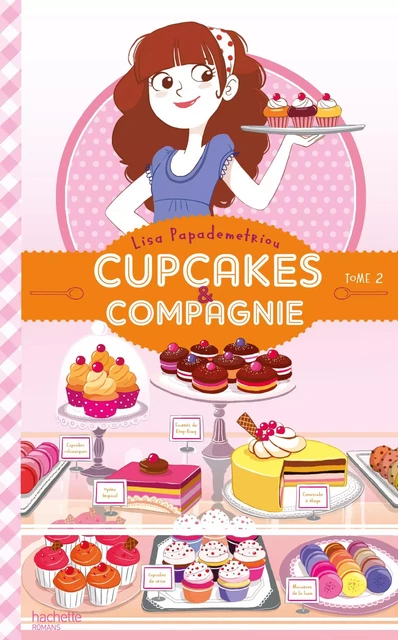 Cupcakes et compagnie - Tome 2 - La vie ce n'est pas du tout du gâteau - Lisa Papademetriou - Hachette Romans