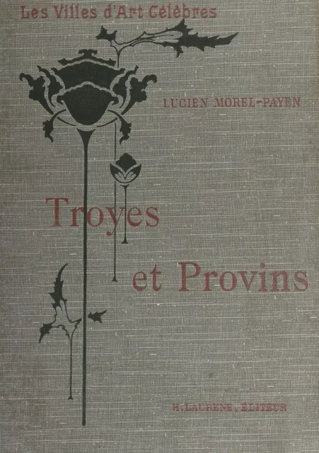 Troyes et Provins - Lucien Morel-Payen - FeniXX réédition numérique