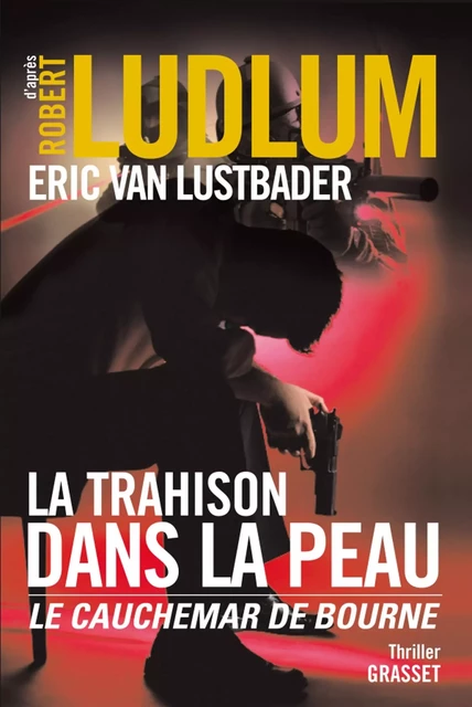 La trahison dans la peau - Robert Ludlum, Eric van Lustbader - Grasset