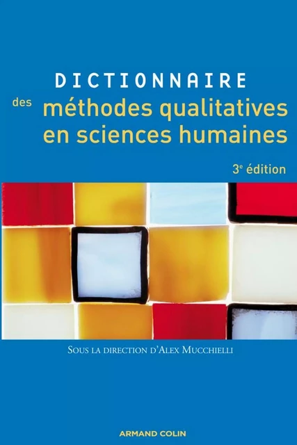 Dictionnaire des méthodes qualitatives en sciences humaines - Alex Mucchielli - Armand Colin