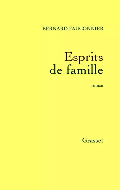 Esprits de famille - Bernard Fauconnier - Grasset